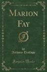 Anthony Trollope - Marion Fay (Classic Reprint)
