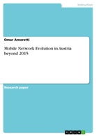 Omar Amoretti - Mobile Network Evolution in Austria beyond 2015