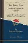 August Tischner - The Fixed Idea of Astronomical Theory