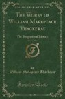 William Makepeace Thackeray - The Works of William Makepeace Thackeray, Vol. 12 of 24: The Biographical Edition (Classic Reprint)