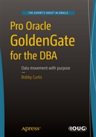 Bobby Curtis, Chaitanya R. Geddam - Pro Oracle GoldenGate for the DBA
