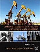 Michael Lyons Lorenz, Michael Plisga B.s. Lorenz, William Lyons, William (Technical Advisor (Retired) Chevro Lyons, William Plisga Lyons, Gary J Plisga BS... - Standard Handbook of Petroleum and Natural Gas Engineering