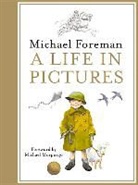 Michael Foreman - Michael Foreman: A Life in Pictures