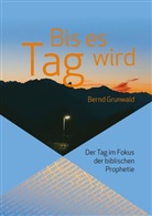 Bernd Grunwald - Bis es Tag wird