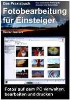 Gievers, Rainer Gievers - Das Praxisbuch Fotobearbeitung für Einsteiger