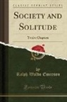 Ralph Waldo Emerson - Society and Solitude