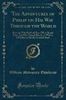 William Makepeace Thackeray - The Adventures of Philip on His Way Through the World