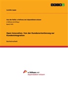 Loretta Lopez - Open Innovation. Von der Kundenorientierung zur Kundenintegration