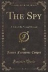 James Fenimore Cooper - The Spy: A Tale of the Neutral Ground (Classic Reprint)