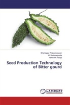 Katagi, Abhishek Katagi, Shekaragouda, M Shekaragouda, M. Shekaragouda, Shantapp Tirakannanavar... - Seed Production Technology of Bitter gourd