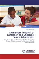 Mary Ghongkedze - Elementary Teachers of Cameroon and Children's Literacy Achievement