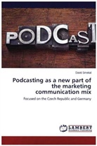 David Smekal - Podcasting as a new part of the marketing communication mix