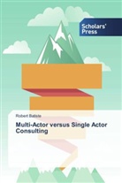 Robert Batiste - Multi-Actor versus Single Actor Consulting