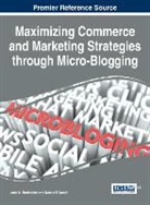 Janee N Burkhalter, Janee N. Burkhalter, Natalie T Wood, Natalie T. Wood, Janée N. Burkhalter, Natalie T. Wood - Maximizing Commerce and Marketing Strategies through Micro-Blogging