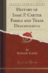 Howard Carter - History of Isaac P. Carter Family and Their Descendants (Classic Reprint)