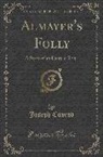 Joseph Conrad - Almayer's Folly: A Story of an Eastern River (Classic Reprint)