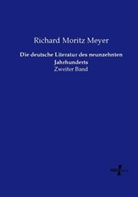 Richard M. Meyer, Richard Moritz Meyer - Die deutsche Literatur des neunzehnten Jahrhunderts