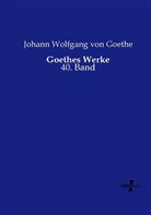 Johann Wolfgang Von Goethe - Goethes Werke