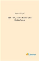 August Vogel - Der Torf, seine Natur und Bedeutung