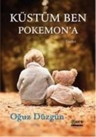 Oguz Düzgün - Küstüm Ben Pokemona