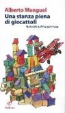 Alberto Manguel, F. Place - Una stanza piena di giocattoli