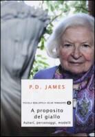 P. D. James - A proposito del giallo. Autori, personaggi, modelli