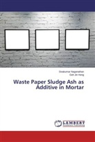 Goh Jin Hong, Sivakuma Naganathan, Sivakumar Naganathan - Waste Paper Sludge Ash as Additive in Mortar