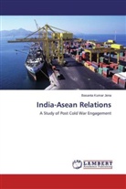 Basanta Kumar Jena - India-Asean Relations