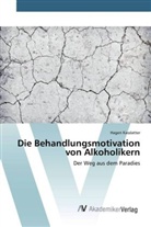 Hagen Kasslatter - Die Behandlungsmotivation von Alkoholikern
