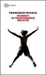 Francesco Piccolo - Momenti di trascurabile felicità
