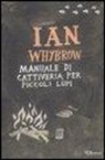 Ian Whybrow, T. Ross - Manuale di cattiveria per piccoli lupi