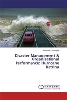Antoinette Christophe - Disaster Management & Organizational Performance: Hurricane Katrina