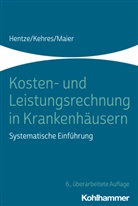 Joachi Hentze, Joachim Hentze, Eric Kehres, Erich Kehres, Björn Maier - Kosten- und Leistungsrechnung in Krankenhäusern