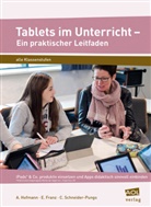Franz, E. Franz, Ey Franz, Eyk Franz, Hofmann, A. Hofmann... - Tablets im Unterricht - Ein praktischer Leitfaden
