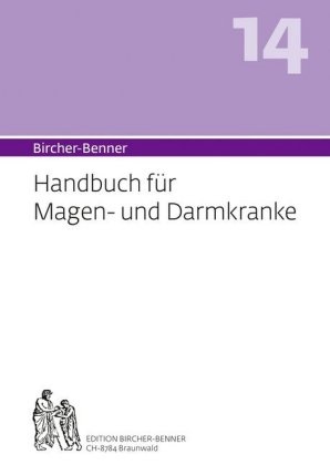 Andres Bircher, Anne-Cécile Bircher, Lilli Bircher, Pascal Bircher, Bircher-Benner, … - Bircher-Benner-Handbuch - 14: Bircher-Benner (Hand)buch Nr.14 für Magen- und Darmkranke mit Rezeptteil und ausgearbeiteter Kurplan aus einem ärztlichen Zentrum modernster Heilkunst. Diätanleitung für gesunde und kranke Tage, eingehende Ratschläge