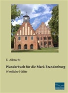 E. Albrecht, Albrecht, E Albrecht, E. Albrecht - Wanderbuch für die Mark Brandenburg