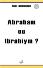 Nas E Boutammina, Nas E. Boutammina - Abraham ou Ibrahiym ?