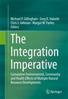 Michael Gillingham, Michael P. Gillingham, Greg Halseth, Greg R. Halseth, Chris J Johnson et al, Chris Johnson... - The Integration Imperative