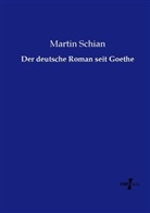 Martin Schian - Der deutsche Roman seit Goethe