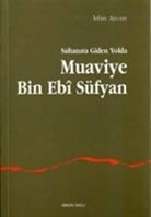 Irfan Aycan - Saltanata Giden Yolda Muavviye B.ebi Süfyan