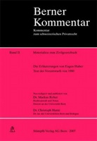 Christoph Hurni, Markus Reber, Christoph Hurni, A Meier-Hayoz, Markus Reber - Berner Kommentar - 2: Materialien zum Zivilgesetzbuch (ZGB). Die Erläuterungen von Eugen Huber. Text des Vorentwurfs von 1900