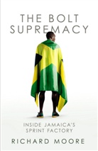 Richard Moore - The Bolt Supremacy