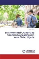 Aminu Liman - Environmental Change and Conflicts Management in Yobe State, Nigeria