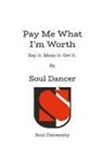 Souldancer - Pay Me What I'm Worth