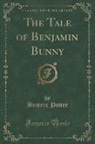 Beatrix Potter - The Tale of Benjamin Bunny (Classic Reprint)