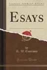 R. W. Emerson, Ralph Waldo Emerson - Esays (Classic Reprint)