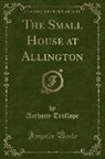 Anthony Trollope - The Small House at Allington (Classic Reprint)