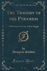 Douglas Sladen - The Tragedy of the Pyramids