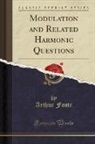 Arthur Foote - Modulation and Related Harmonic Questions (Classic Reprint)