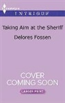 Delores Fossen - Taking Aim at the Sheriff